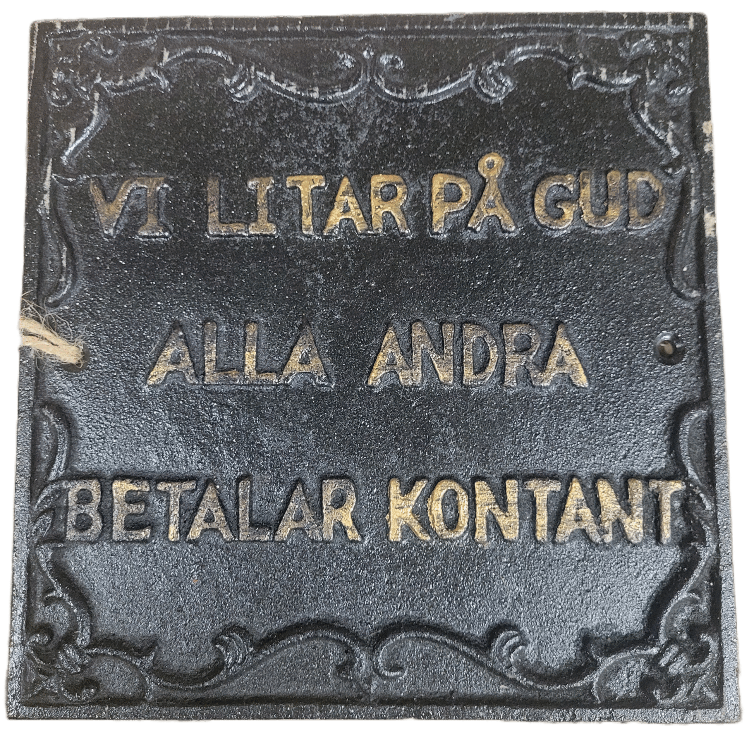 VI LITAR PÅ GUD ALLA ANDRA BETALAR KONTANT